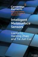Intelligent Metasurface Sensors di Lianlin Li, Hanting Zhao, Tie Jun Cui edito da Cambridge University Press