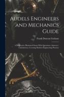 Audels Engineers and Mechanics Guide: A Progressive Illustrated Series With Questions--Answers--Calculations, Covering Modern Engineering Practice di Frank Duncan Graham edito da LEGARE STREET PR