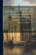 The Records of Invercauld [the Estate in the Possession of the Farquharson Family] MDXLVII - MDCCCXXVIII edito da LEGARE STREET PR