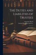 The Duties and Liabilities of Trustees; Six Lectures di Augustine Birrell edito da LEGARE STREET PR