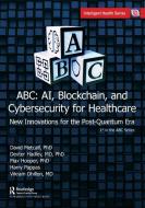 ABC - Ai, Blockchain, and Cybersecurity for Healthcare edito da Taylor & Francis