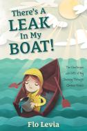 There's A Leak In My Boat! di Flo Levia edito da FriesenPress