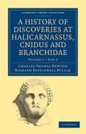 A History of Discoveries at Halicarnassus, Cnidus and Branchidae - Volume 2,1 di Charles Thomas Newton, Richard Popplewell Pullan edito da Cambridge University Press