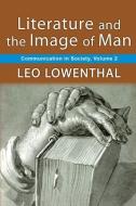 Literature and the Image of Man di Leo Lowenthal edito da Taylor & Francis Ltd