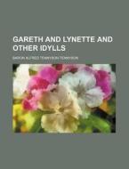 Gareth and Lynette and Other Idylls di Alfred Tennyson edito da Rarebooksclub.com
