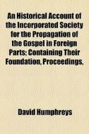 An Historical Account Of The Incorporate di David Humphreys edito da General Books