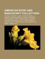 American Book And Manuscript Collectors: di Books Llc edito da Books LLC, Wiki Series