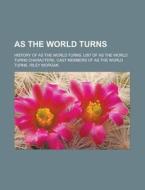 As the World Turns di Books Llc edito da Books LLC, Reference Series