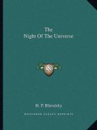 The Night of the Universe di Helene Petrovna Blavatsky edito da Kessinger Publishing