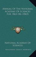 Annual of the National Academy of Sciences for 1863-186 (1865) di National Academy of Sciences edito da Kessinger Publishing