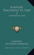 Euripidis Tragoediae V2, Part 2: Andromacma (1838) di Euripides edito da Kessinger Publishing