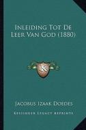 Inleiding Tot de Leer Van God (1880) di Jacobus Izaak Doedes edito da Kessinger Publishing