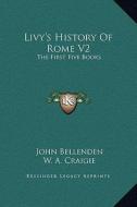 Livy's History of Rome V2: The First Five Books di John Bellenden edito da Kessinger Publishing