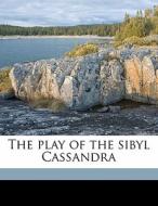 The Play Of The Sibyl Cassandra di Georgiana Goddard King edito da Nabu Press