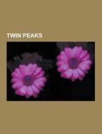 Twin Peaks di Source Wikipedia edito da University-press.org