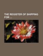 The Register of Shipping for di Books Group edito da Rarebooksclub.com