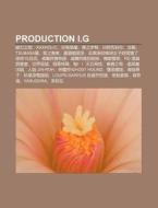 Production I.g: P R N Zhi Ji N, Xxxholi di L. I. Yu N. Wikipedia edito da Books LLC, Wiki Series