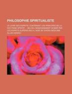 Philosophie Spiritualiste; Le Livre Des di Allan Kardec edito da General Books