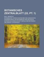 Botanisches Zentralblatt; B.B.C. Beihefte (22, PT. 1 ) di Geological Survey, Botanischer Verein in Munchen edito da Rarebooksclub.com
