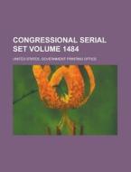 Congressional Serial Set Volume 1484 di United States Government Office edito da Rarebooksclub.com