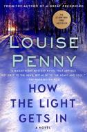 How the Light Gets in di Louise Penny edito da MINOTAUR