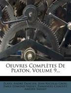 Oeuvres Completes De Platon, Volume 9... di Andre Dancier edito da Nabu Press