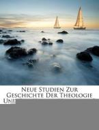 Neue Studien Zur Geschichte Der Theologie Und Der Kirche, Volumes 1-3 edito da Nabu Press