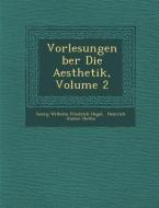 Vorlesungen Ber Die Aesthetik, Volume 2 edito da Saraswati Press