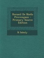 Recueil de Noels Provencaux di N. Saboly edito da Nabu Press