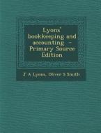 Lyons' Bookkeeping and Accounting di J. a. Lyons, Oliver S. Smith edito da Nabu Press