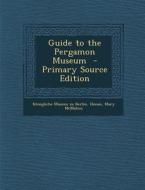 Guide to the Pergamon Museum di Honan Mary McMahon edito da Nabu Press