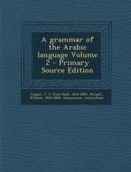 A Grammar of the Arabic Language Volume 2 di William Wright edito da Nabu Press