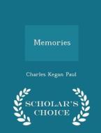 Memories - Scholar's Choice Edition di Charles Kegan Paul edito da Scholar's Choice