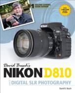 David Busch\'s Nikon D810 Guide To Digital Slr Photography di David Busch edito da Cengage Learning, Inc