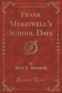 Frank Merriwell's School Days (classic Reprint) di Burt L Standish edito da Forgotten Books