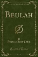 Beulah (classic Reprint) di Augusta Jane Evans edito da Forgotten Books