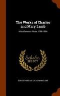 The Works Of Charles And Mary Lamb di Edward Verrall Lucas, Mary Lamb edito da Arkose Press