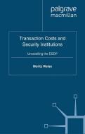 Transaction Costs and Security Institutions di M. Weiss edito da Palgrave Macmillan
