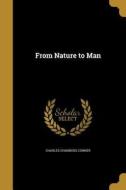 FROM NATURE TO MAN di Charles Chambers Conner edito da WENTWORTH PR