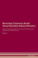 Reversing Cutaneous Small-Vessel Vasculitis: Kidney Filtration The Raw Vegan Plant-Based Detoxification & Regeneration W di Health Central edito da LIGHTNING SOURCE INC
