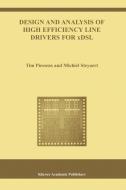 Design and Analysis of High Efficiency Line Drivers for xDSL di Tim Piessens, Michiel Steyaert edito da Springer US