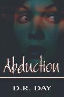 Abduction di #Day,  D.,  R. edito da Publishamerica