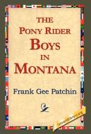 The Pony Rider Boys in Montana di Frank Gee Patchin edito da 1st World Library - Literary Society