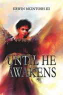 Until He Awakens di Erwin McIntosh edito da America Star Books