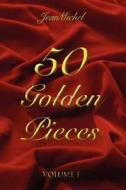50 Golden Pieces di Jeanmichel edito da Xlibris Corporation