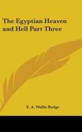 The Egyptian Heaven and Hell Part Three di E. A. Wallis Budge edito da Kessinger Publishing