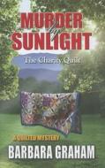 Murder by Sunlight the Charity Quilt di Barbara Graham edito da Five Star (ME)