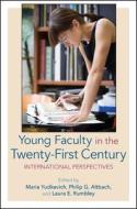 Young Faculty in the Twenty-First Century: International Perspectives di Maria Yudkevich edito da State University of New York Press