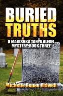 Buried Truths di Michelle Renee Kidwell edito da America Star Books