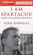 I Am Spartacus!: Making a Film, Breaking the Blacklist di Kirk Douglas edito da Brilliance Audio